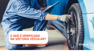 Entenda mais sobre Vistoria Veicular