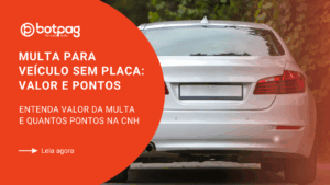 Multa para Veículo Sem Placa: Valor e Pontos