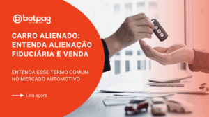 Carro Alienado: Entenda Alienação Fiduciária e Venda
