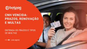 CNH Vencida: Prazos, Renovação e Multas