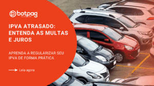ipva atrasado: Entenda as multas e juros