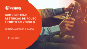 Como Retirar Restrição de Roubo e Furto do Veículo