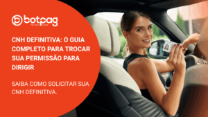 CNH Definitiva: O Guia Completo para Trocar sua Permissão para Dirigir