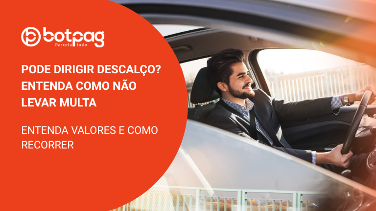 Pode Dirigir Descalço? entenda como não levar multa