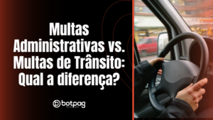 Multas Administrativas vs. Multas de Trânsito: Qual a diferença?